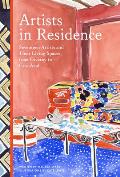 Artists in Residence Seventeen Artists & Their Living Spaces from Giverny to Casa Azul