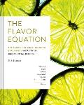 Flavor Equation: The Science of Great Cooking Explained Plus More Than 100 Essential Recipes