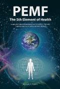 PEMF The Fifth Element of Health Learn Why Pulsed Electromagnetic Field Pemf Therapy Supercharges Your Health Like Nothing Else