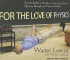 For the Love of Physics: From the End of the Rainbow to the Edge of Time---A Journey Through the Wonders of Physics
