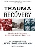 Trauma and Recovery: The Aftermath of Violence--From Domestic Abuse to Political Terror