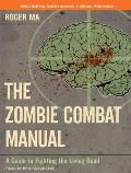 Zombie Combat Manual A Guide to Fighting the Living Dead