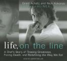 Life, on the Line: A Chef's Story of Chasing Greatness, Facing Death, and Redefining the Way We Eat