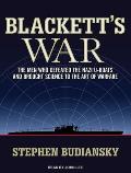 Blackett's War: The Men Who Defeated the Nazi U-Boats and Brought Science to the Art of Warfare