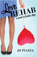 Love Rehab: A Novel in Twelve Steps