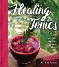 Healing Tonics Next Level Juices Smoothies & Elixirs for Health & Wellness
