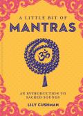 Little Bit of Mantras An Introduction to Sacred Sounds