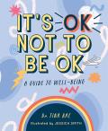 Its Ok Not to Be Ok A Guide to Well Being