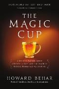 The Magic Cup: A Business Parable about a Leader, a Team, and the Power of Putting People and Values First