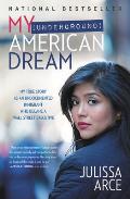 My Underground American Dream My True Story as an Undocumented Immigrant Who Became a Wall Street Executive