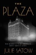 Plaza The Secret Life of Americas Most Famous Hotel