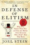 In Defense of Elitism Why Im Better Than You & You Are Better Than Someone Who Didnt Buy This Book