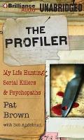 The Profiler: My Life Hunting Serial Killers & Psychopaths
