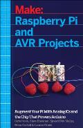 Make Raspberry Pi & AVR Projects Augmenting the Pi ARM with the Atmel ATmega ICs & Sensors