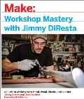 Workshop Mastery with Jimmy DiResta: A Guide to Working with Metal, Wood, Plastic, and Leather
