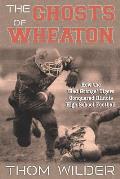 The Ghosts of Wheaton: How the 'Red Grange' Tigers Conquered Illinois High School Football