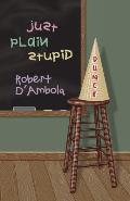 Just Plain Stupid: An Unauthorized Autobiography