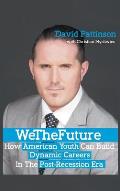 We the Future: How American Youth Can Build Dynamic Careers in the Post-Recession Era