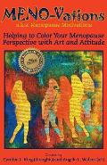 Meno-Vations: A.K.A. Menopause Motivations: Helping to Color Your Menopause Perspective with Art and Attitude