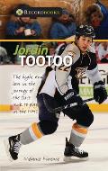 Jordin Tootoo: The Highs and Lows in the Journey of the First Inuk to Play in the NHL