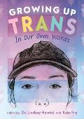 Growing Up Trans: In Our Own Words