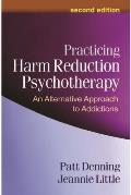 Practicing Harm Reduction Psychotherapy Second Edition An Alternative Approach To Addictions