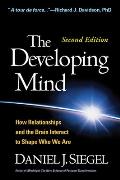 Developing Mind Second Edition How Relationships & the Brain Interact to Shape Who We Are