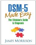 Dsm 5r Made Easy The Clinicians Guide To Diagnosis