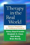Therapy In The Real World Effective Treatments For Challenging Problems