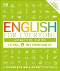 English for Everyone: Level 3: Intermediate, Practice Book: A Complete Self-Study Program