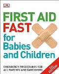 First Aid Fast for Babies and Children: Emergency Procedures for All Parents and Caregivers
