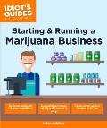Idiots Guides Starting & Running a Marijuana Business