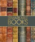 Remarkable Books The Worlds Most Beautiful & Historic Works