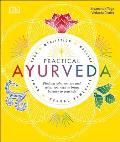 Practical Ayurveda Find Out Who You Are & What You Need to Bring Balance to Your Life