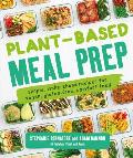 Plant Based Meal Prep Simple Make Ahead Recipes for Vegan Gluten Free Comfort Food