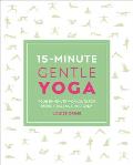 15 Minute Gentle Yoga Four 15 Minute Workouts for Strength Stretch & Control