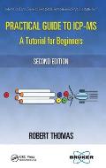 Practical Guide to ICP-MS: ATutorial for Beginners, Second Edition