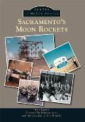 Images of Modern America||||Sacramento's Moon Rockets