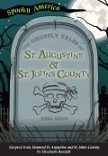 Spooky America||||The Ghostly Tales of St. Augustine and St. Johns County