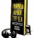 Trapped Under the Sea: One Engineering Marvel, Five Men, and a Disaster Ten Miles Into the Darkness
