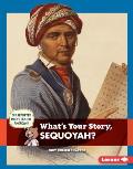 What's Your Story, Sequoyah?
