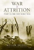 War of Attrition Fighting the First World War