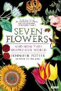 Seven Flowers & How They Shaped Our World