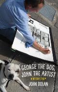 George the Dog John the Artist a Rescue Story