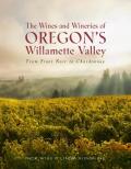 Wines & Wineries of Oregons Willamette Valley From Pinot Noir to Chardonnay