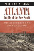 Atlanta Cradle Of The New South Race & Remembering In The Civil Wars Aftermath