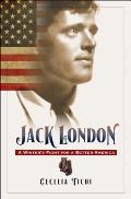 Jack London A Writers Fight for a Better America
