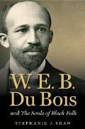 W. E. B. Du Bois and the Souls of Black Folk