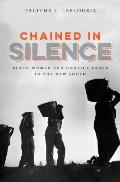 Chained in Silence: Black Women and Convict Labor in the New South