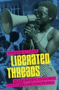 Liberated Threads Black Women Style & The Global Politics Of Soul